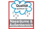 Qualität optimiert für den Nass- und Außenbereich